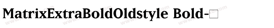 MatrixExtraBoldOldstyle Bold字体转换